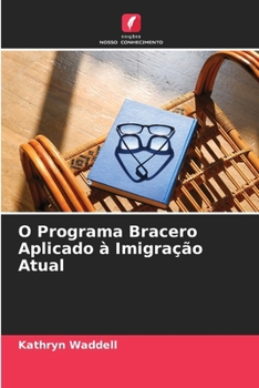 Paperback O Programa Bracero Aplicado à Imigração Atual [Portuguese] Book