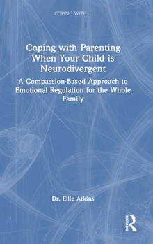 Coping with Parenting When Your Child is Neurodivergent: Emotional Regulation for the Whole Family