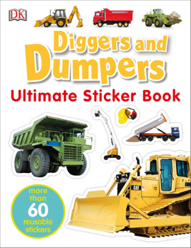 Paperback Ultimate Sticker Book: Diggers and Dumpers: More Than 60 Reusable Full-Color Stickers [With 60 Reusable Stickers] Book