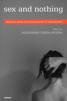 Paperback Sex and Nothing: Bridges from Psychoanalysis to Philosophy Book