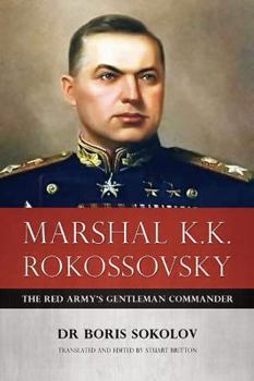 Hardcover Marshal K.K. Rokossovsky: The Red Army's Gentleman Commander Book