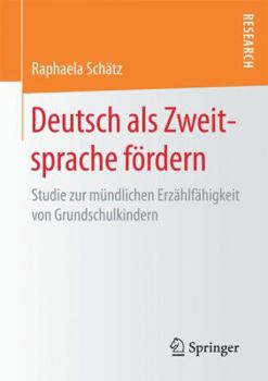 Paperback Deutsch ALS Zweitsprache Fördern: Studie Zur Mündlichen Erzählfähigkeit Von Grundschulkindern [German] Book