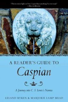 Paperback A Reader's Guide to Caspian: A Journey Into C. S. Lewis's Narnia Book