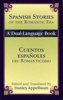 Spanish Stories of the Romantic Era /Cuentos espanoles del Romanticismo: A Dual-Language Book (Dover Books on Language)