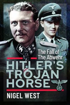 Hardcover Hitler's Trojan Horse: The Fall of the Abwehr, 1943-1945 Book