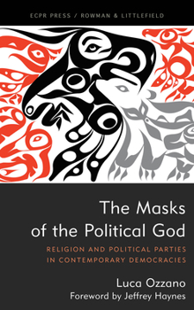 Hardcover The Masks of the Political God: Religion and Political Parties in Contemporary Democracies Book