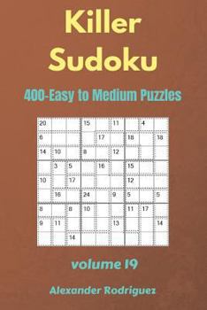 Paperback Killer Sudoku Puzzles - 400 Easy to Medium 9x9 vol.19 Book