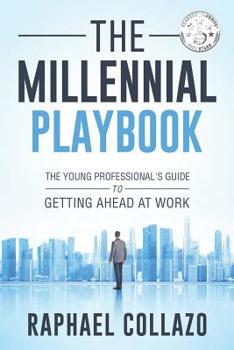 Paperback The Millennial Playbook: The Young Professional's Guide To Getting Ahead At Work Book