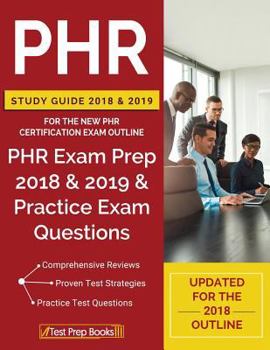 Paperback PHR Study Guide 2018 & 2019 for the NEW PHR Certification Exam Outline: PHR Exam Prep 2018 & 2019 & Practice Exam Questions Book