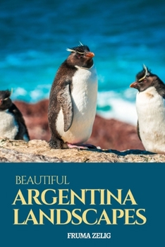 Paperback Beautiful Argentina Landscapes: An Adult Picture Book and Nature City Travel Photography Images with NO Text or Words for Seniors, The Elderly, Dement Book