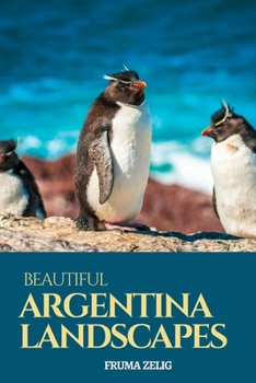 Beautiful Argentina Landscapes: An Adult Picture Book and Nature City Travel Photography Images with NO Text or Words for Seniors, The Elderly, ... For Easy Relaxation, Tranquility And Peace