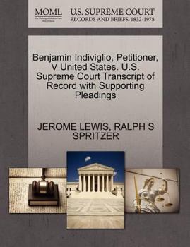 Paperback Benjamin Indiviglio, Petitioner, V United States. U.S. Supreme Court Transcript of Record with Supporting Pleadings Book