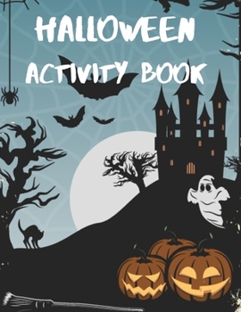 Paperback Halloween Activity Book: A Scary Fun Workbook For Happy Halloween Learning, Coloring, Dot To Dot, Mazes, Word Search and More! - for Kids Ages Book