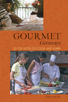 Paperback Gourmet Getaways: 50 Top Spots to Cook and Learn Book