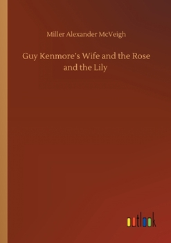 Paperback Guy Kenmore's Wife and the Rose and the Lily Book