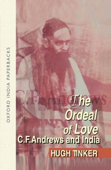 Paperback The Ordeal of Love: C. F. Andrews and India Book