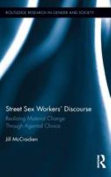 Hardcover Street Sex Workers' Discourse: Realizing Material Change Through Agential Choice Book