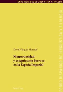 Paperback Monstruosidad y escepticismo barroco en la España Imperial [Spanish] Book