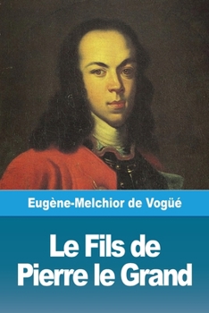 Paperback Le Fils de Pierre le Grand [French] Book