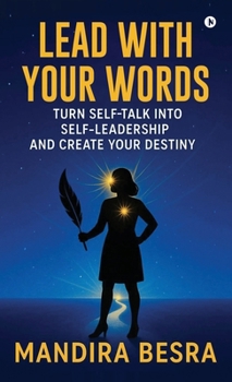 Hardcover Lead With Your Words: Turn Self-Talk Into Self-Leadership and Create Your Destiny Book