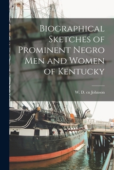 Paperback Biographical Sketches of Prominent Negro men and Women of Kentucky Book