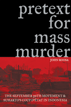 Paperback Pretext for Mass Murder: The September 30th Movement and Suharto's Coup d'Etat in Indonesia Book