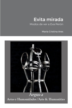 Paperback Evita mirada: Modos de ver a Eva Perón [Spanish] Book