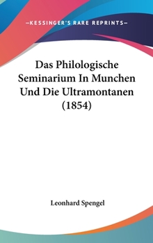 Hardcover Das Philologische Seminarium In Munchen Und Die Ultramontanen (1854) [German] Book
