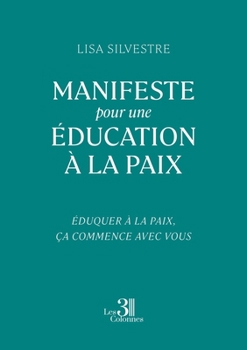 Paperback Manifeste pour une Éducation à la Paix: Éduquer à la paix, ça commence avec vous [French] Book
