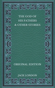 Paperback The God of his Fathers & Other Stories - Original Edition Book