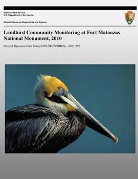 Paperback Landbird Community Monitoring at Fort Matanzas National Monument, 2010 Book