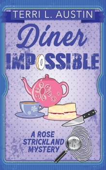 Diner Impossible - Book #3 of the Rose Strickland Mystery