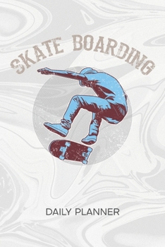 DAILY PLANNER WEEKLY CALENDAR: Skateboard Lover Organizer Undated - Blank 52 Weeks Monday to Sunday -120 Pages- Skater Notebook Journal Skateboarding ... To-Do List for Skater & Skateboard Lover