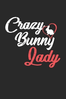 Paperback Crazy Bunny Lady: Rabbit I Bunny I Pets I Love I Heart Book