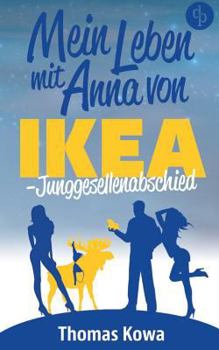 Paperback Mein Leben mit Anna von IKEA - Junggesellenabschied (Humor) [German] Book