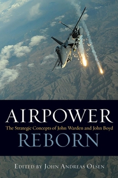 Paperback Airpower Reborn: The Strategic Concepts of John Warden and John Boyd Book