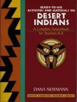 Paperback Desert Indians: Ready-To-Use Activities and Materials on Desert Indians, Complete Sourcebooks for Teachers K-8 Book