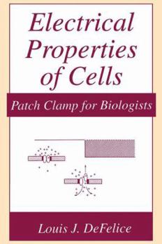 Paperback Electrical Properties of Cells: Patch Clamp for Biologists Book