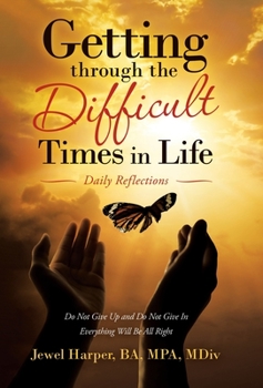 Hardcover Getting Through the Difficult Times in Life: Daily Reflections Book