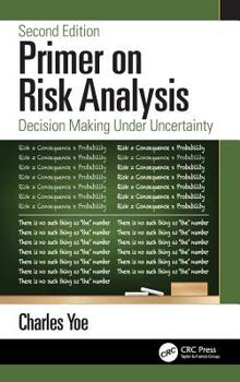 Hardcover Primer on Risk Analysis: Decision Making Under Uncertainty Book
