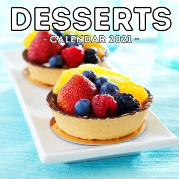 Paperback Desserts Calendar 2021: 16-Month Calendar, Cute Gift Idea For Sweets Lovers Men & Women Book