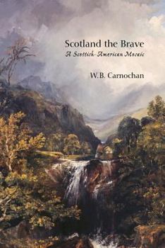 Paperback Scotland the Brave: A Scottish-American Mosaic Book