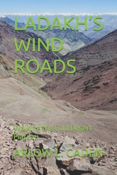 LADAKH’S WIND ROADS: Walking the Cold Desert Plateau