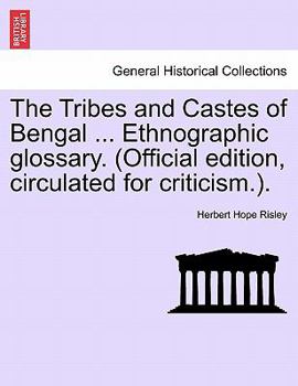Paperback The Tribes and Castes of Bengal ... Ethnographic glossary. (Official edition, circulated for criticism.). Vol. I Book