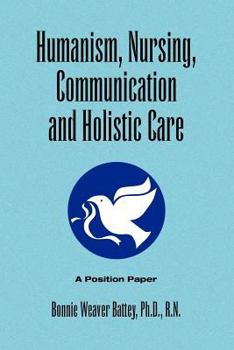 Paperback Humanism, Nursing, Communication and Holistic Care: A Position Paper Book