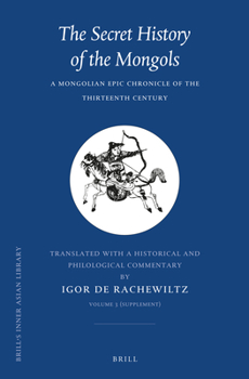 Hardcover The Secret History of the Mongols, Volume 3 (Supplement): A Mongolian Epic Chronicle of the Thirteenth Century Book