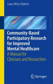 Paperback Community-Based Participatory Research for Improved Mental Healthcare: A Manual for Clinicians and Researchers Book