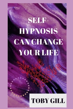 SELF-HYPNOSIS CAN CHANGE YOUR LIFE