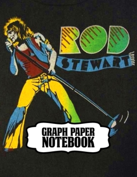 Paperback Notebook: Rod Stewart British Rock Singer Songwriter Best-Selling Music Artists Of All Time Great American Songbook Billboard Ho Book