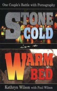 Paperback Stone Cold in a Warm Bed: One Couple's Battle with Pornography Book